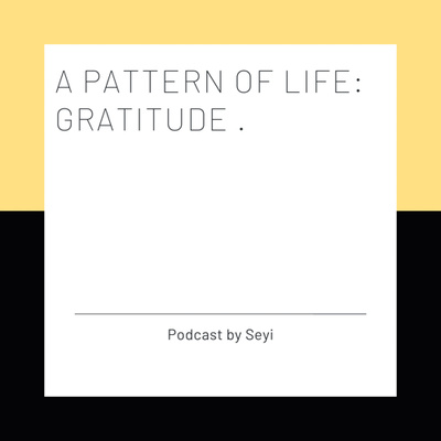 SERIES III: A Pattern Of Life “GRATITUDE”