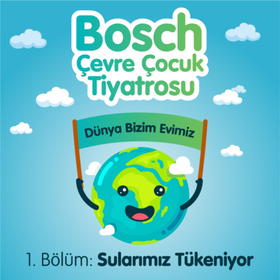 Bosch Çevre Çocuk Tiyatrosu 2021 - Su Tüketimi Anlatıcı: Şükrü Özyıldız