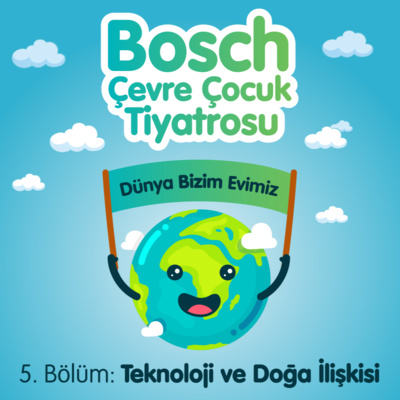 Bosch Çevre Çocuk Tiyatrosu 2021 – Teknoloji ve Doğa İlişkisi Anlatıcı: Mine Tugay
