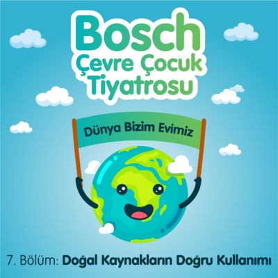 Bosch Çevre Çocuk Tiyatrosu 2021 – Doğal Kaynakların Doğru Kullanımı Anlatıcı: Hande Doğandemir