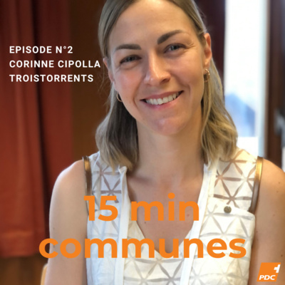 15 min communes avec Corinne Cipolla, présidente de Troistorrents