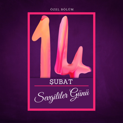 14 Şubat Sevgililer Günü Özel Bölümü 14 Şubat Sevgililer Günü Özel Bölümü