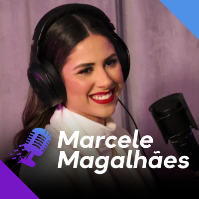 MARCELE MAGALHÃES | Especialista em Beleza - Ep.209 episode artwork