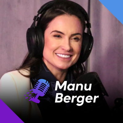 MANU BERGER | Especialista em Mercado de Luxo - Ep.221 episode artwork