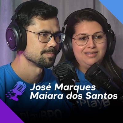 JOSÉ MARQUES E MAIARA DOS SANTOS | BPO Financeiro - Ep.237 episode artwork