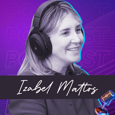 IZABEL MATTOS | Especialista em Cultura Organizacional - Ep.239 episode artwork