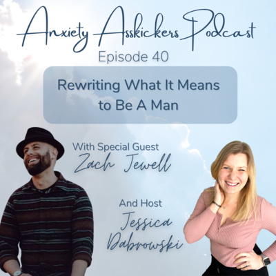 40. Rewriting What It Means to Be A Man with Zach Jewell