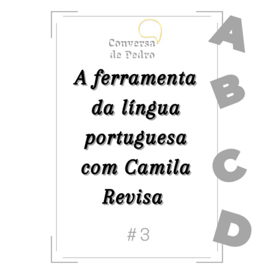 Conversa de Pedro 03 - A Ferramenta da Língua Portuguesa com @camilarevisa