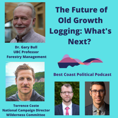 Episode 18: The Future of Old-Growth Logging: What's Next? With Prof. Gary Bull and Torrance Coste