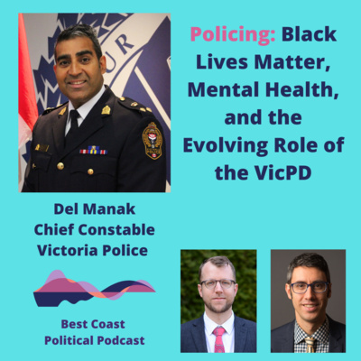 Episode 20: Black Lives Matters, Mental Health, and the Evolving Role of the Vic PD, with Chief Constable of Victoria, Del Manak