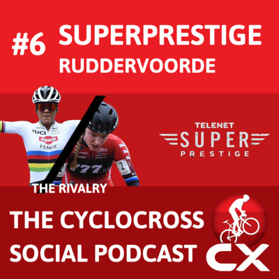 Cyclocross Social Podcast: Superprestige Ruddervoorde (Episode 6)