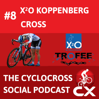 Cyclocross Social Podcast: X²O Badkamer trofee koppenberg (Episode 8)