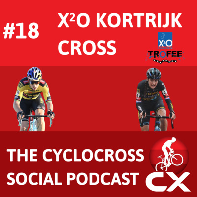Cyclocross Social Podcast: X²O trofee Kortrijk (Episode 18)