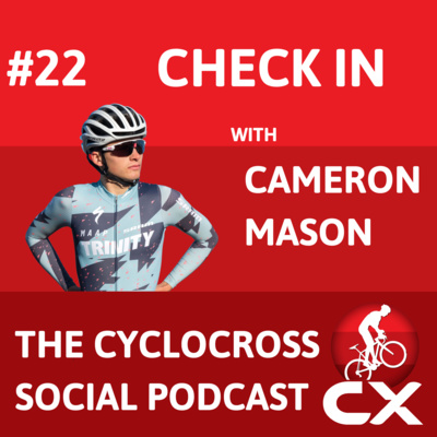 Cyclocross Social Podcast: Check in with Cameron Mason (episode 22)