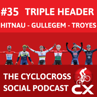 Cyclocross Social Podcast: Gullegem, Troyes and Hittnau (Episode 35)