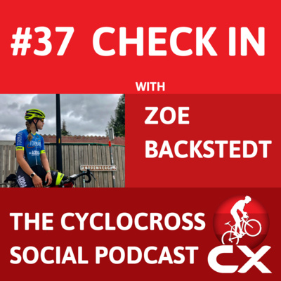 Cyclocross Social Podcast: Check in with Zoe Backstedt (episode 37)