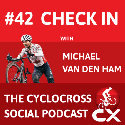 Cyclocross Social Podcast: Check in with Michael van den Ham (episode 42)