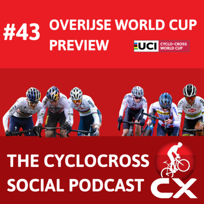 Cyclocross Social Podcast: Worldcup Overijsse Preview (episode 43)