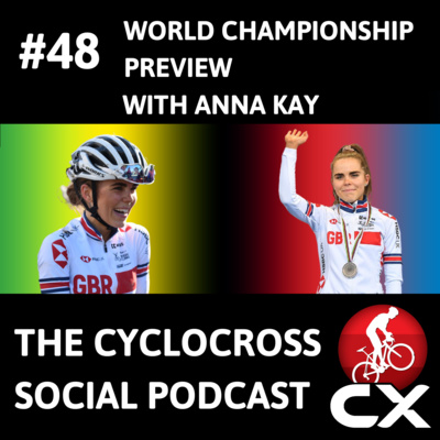 Cyclocross Social Podcast: Worldchampionship preview with Anna Kay (Episode 48)