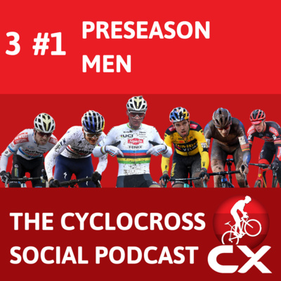 Cyclocross Social Podcast: Mens Pre-Season Preview (Episode 1)