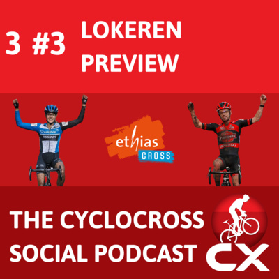Cyclocross Social Podcast: Ethias Cross Lokeren Preview (Episode 3)