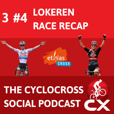 Cyclocross Social Podcast: Ethias Cross Lokeren (Episode 4)