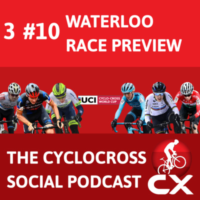 Cyclocross Social Podcast: UCI Worldcup Waterloo Preview (Episode 10)