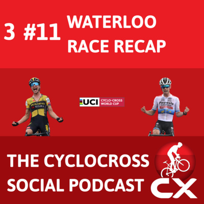 Cyclocross Social Podcast: UCI Worldcup Waterloo (Episode 11)