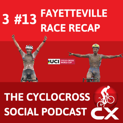 Cyclocross Social Podcast: UCI Worldcup Fayetteville (Episode 13)