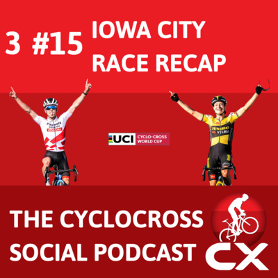 Cyclocross Social Podcast: UCI Worldcup Iowa (Episode 15)