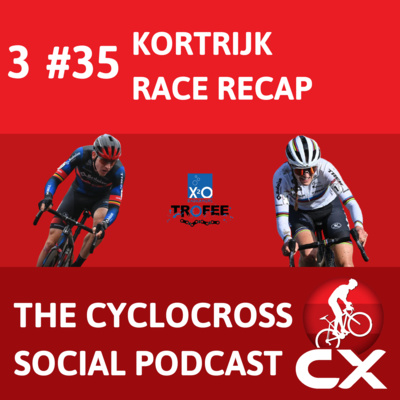 Cyclocross Social Podcast: X²O Badkamers Trofee Kortrijk (episode 35)