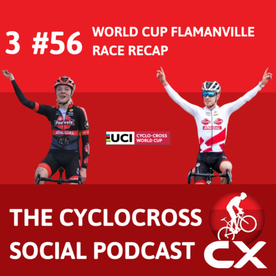 Cyclocross Social Podcast: UCI Worldcup Flamanville (Episode 56)
