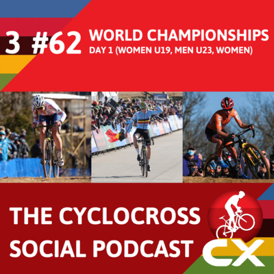 Cyclocross Social Podcast: Cyclocross Worldchampionships day 1 : WE/MU/WJ (episode 62)