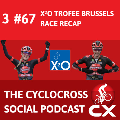 Cyclocross Social Podcast: X²O Badkamers Trofee Brussels (episode 67)