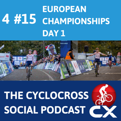 European Cyclocross Championships day 1 | Cyclocross Social Podcast (S4E15)