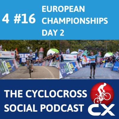European Cyclocross Championships day 2 | Cyclocross Social Podcast (S4E16)