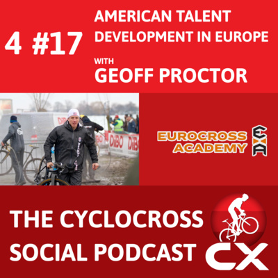 Geoff Proctor on developing American talent in Europe | Cyclocross Social Podcast (S4E17)