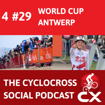 Cyclocross World Cup Antwerp | Cyclocross Social Podcast (S4E29)