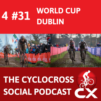 Cyclocross World Cup Dublin | Cyclocross Social Podcast (S4E31)