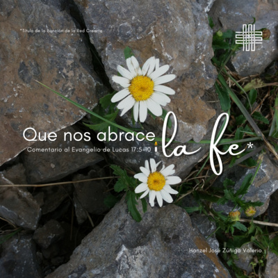 🕯️ Liturgia "Que nos abrace la fe"📖 Comentario al Evangelio de Lucas 17:5-10.  episode artwork