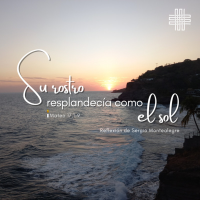 🕯️ Liturgia "Su rostro resplandecía como el sol " 📖 Mateo 17,1-9 episode artwork