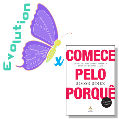 Qual a relação do EVOLUTION com "Comece pelo Porquê"​