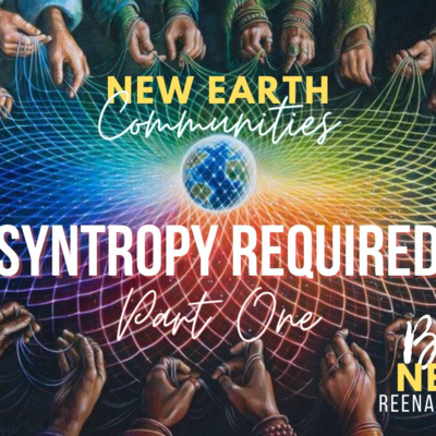 Syntropy Required in New Earth Communities