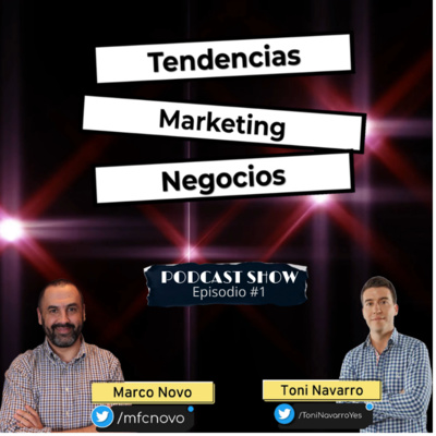 Tendencias de Marketing y Negocios | Podcast Episodio #1