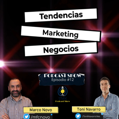  Novedades del Marketing, Tips, y Recomendaciones con Toni Navarro y Marco Novo | Episodio #12