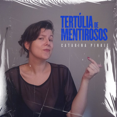 Tertúlia de Mentirosos - Catarina Pinkie  episode artwork