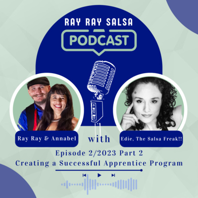 2/2023 Part 2 - Creating a Successful Apprentice Program - Interview with Edie, The Salsa Freak!!