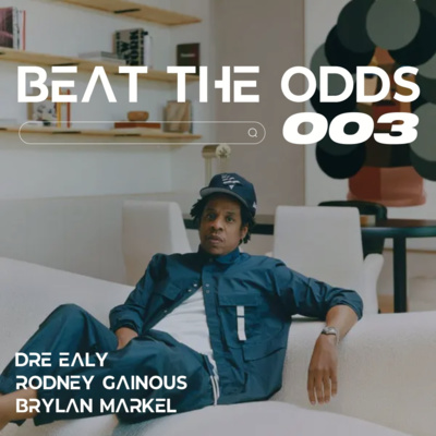 Beat The Odds with Dre, Rodney, & Brylan
