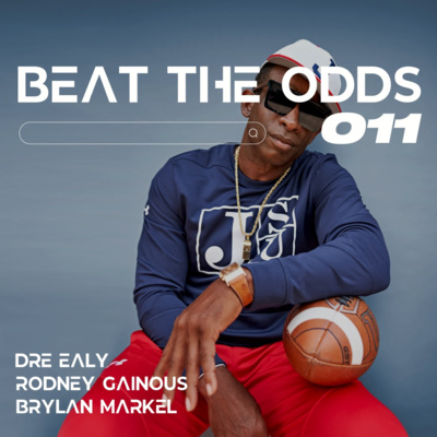 Beat The Odds with Dre, Rodney, & Brylan