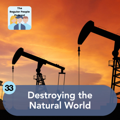 33. Destroying the Natural World episode artwork
